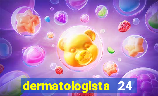 dermatologista 24 horas sp